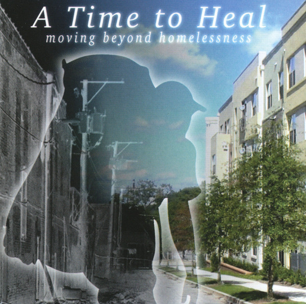 A Time To Heal: Moving Beyond Homelessness
