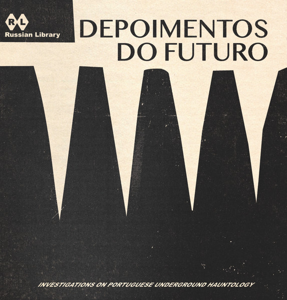 Depoimentos Do Futuro: Investigations On Portuguese Underground Hauntology
