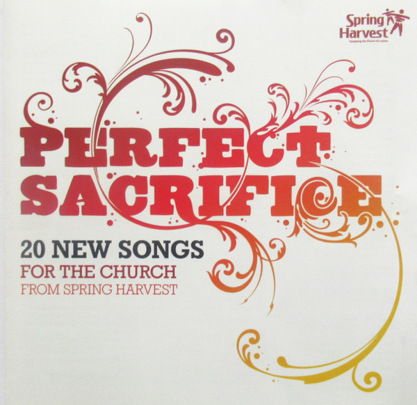 Perfect Sacrifice (20 New Songs For The Church From Spring Harvest)