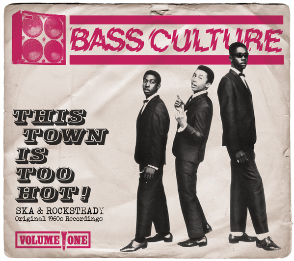 Bass Culture Volume One: This Town Is Too Hot! - Ska & Rocksteady Original 1960s Recordings