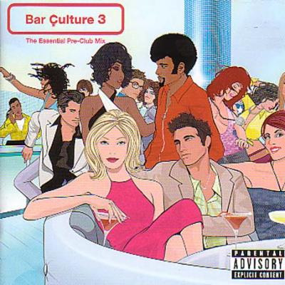 Bar Culture 3: The Essential Pre-Club Mix