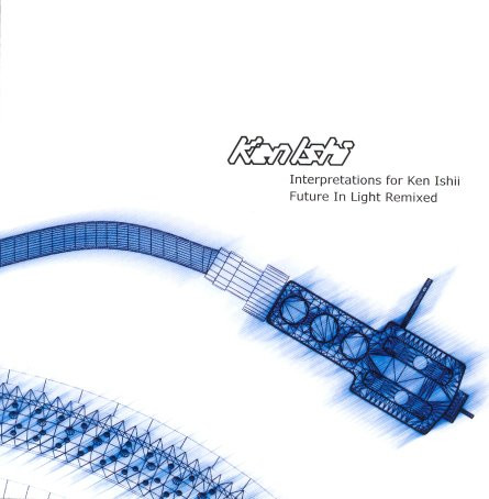 Interpretations For Ken Ishii Future In Light Remixed