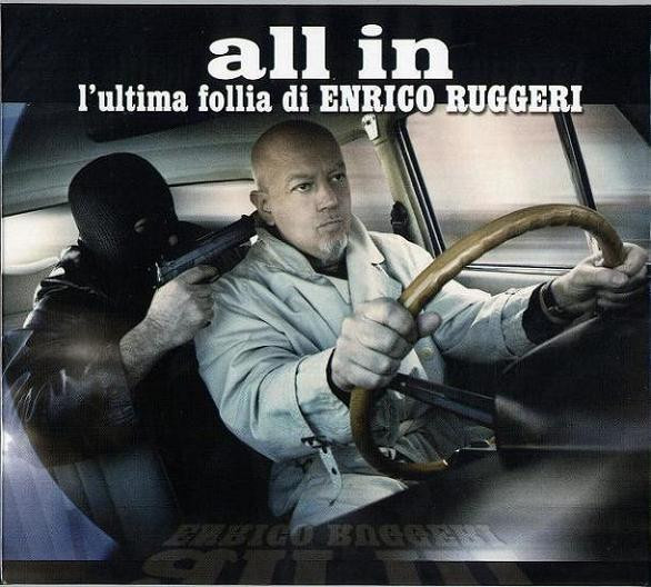 All In (L’Ultima Follia Di Enrico Ruggeri)