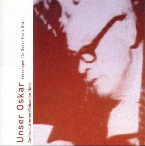 Unser Oskar (Sprachoper Für Oskar Maria Graf)