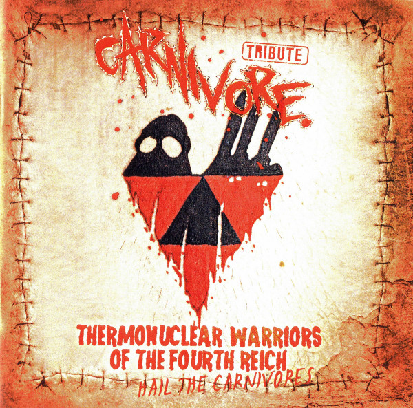Thermonuclear Warriors Of The Fourth Reich (Carnivore Tribute Compilation)