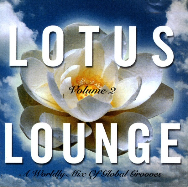Lotus Lounge Volume 2 - A Wordly Mix Of Global Grooves