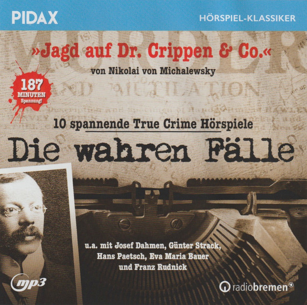 Die Wahren Fälle - »Jagd Auf Dr. Crippen & Co.« (10 Spannende True Crime Hörspiele)
