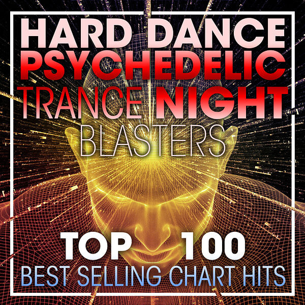 Hard Dance Psychedelic Trance Night Blasters - Top 100 Best Selling Chart Hits