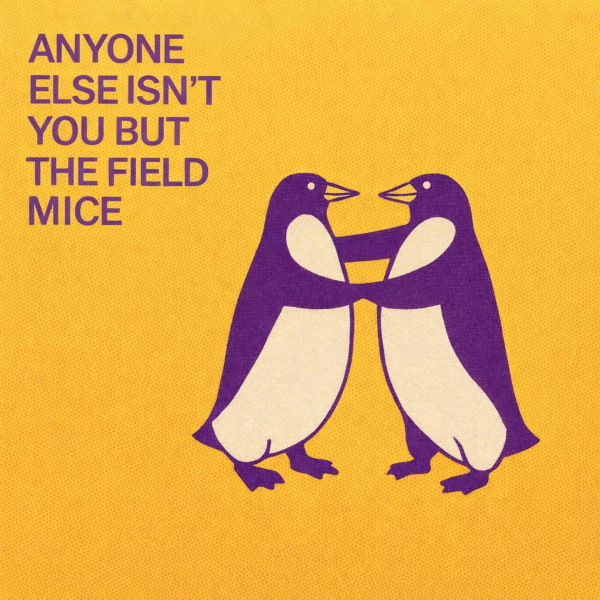 Anyone Else Isn't You But The Field Mice