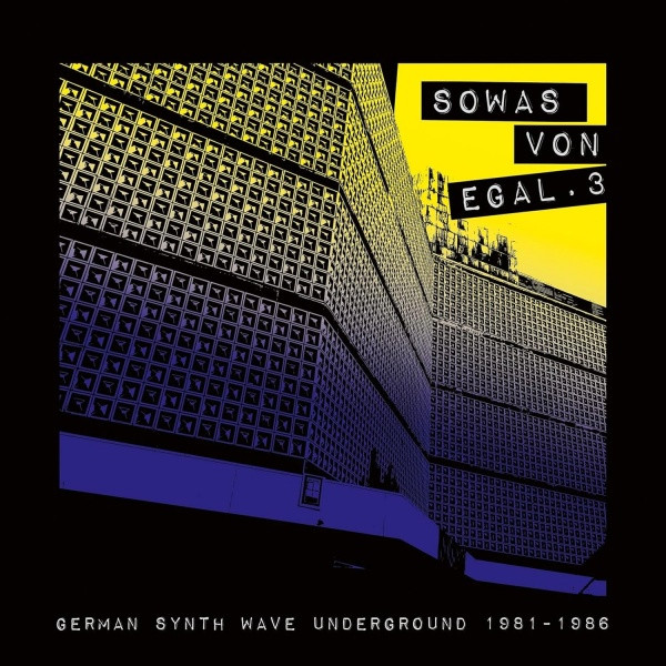 Sowas Von Egal. 3 (German Synth Wave Underground 1981-1986)