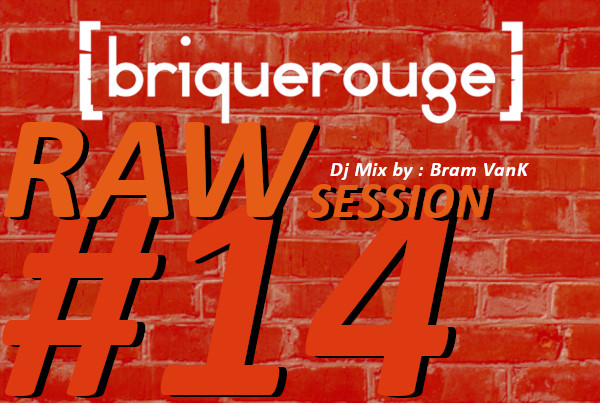 (Brique Rouge) Raw Session #14