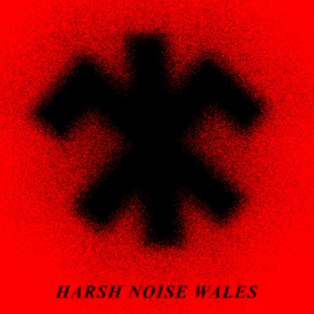 Harsh Noise Wales