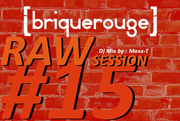 (Brique Rouge) Raw Session #15