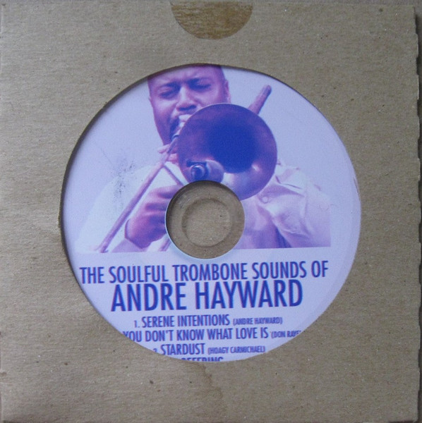 The Soulful Trombone Sounds Of Andre Hayward