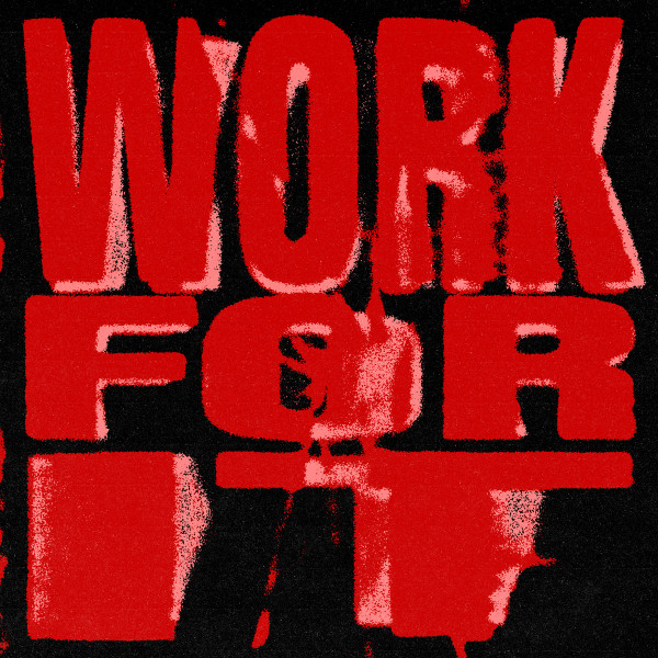 Work For It