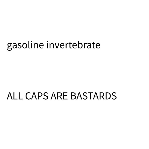 All Caps Are Bastards