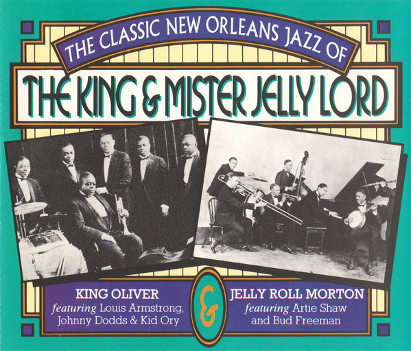 The Classic New Orleans Jazz Of The King & Mister Jelly Lord