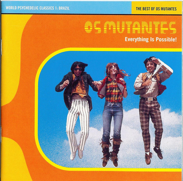 Everything Is Possible! - The Best Of Os Mutantes