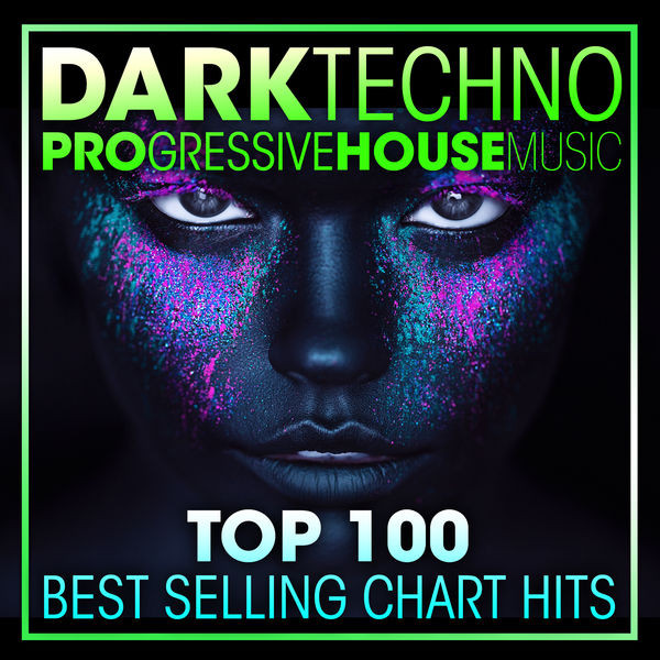 Dark Techno Progressive House Music - Top 100 Best Selling Chart Hits