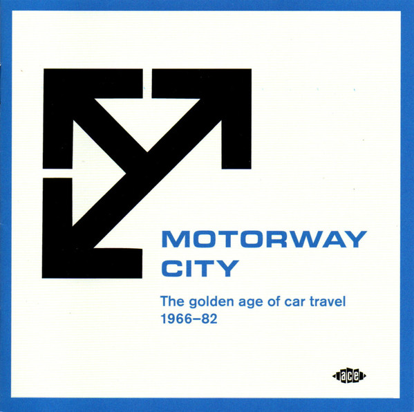 Motorway City (The Golden Age Of Car Travel 1966-82)