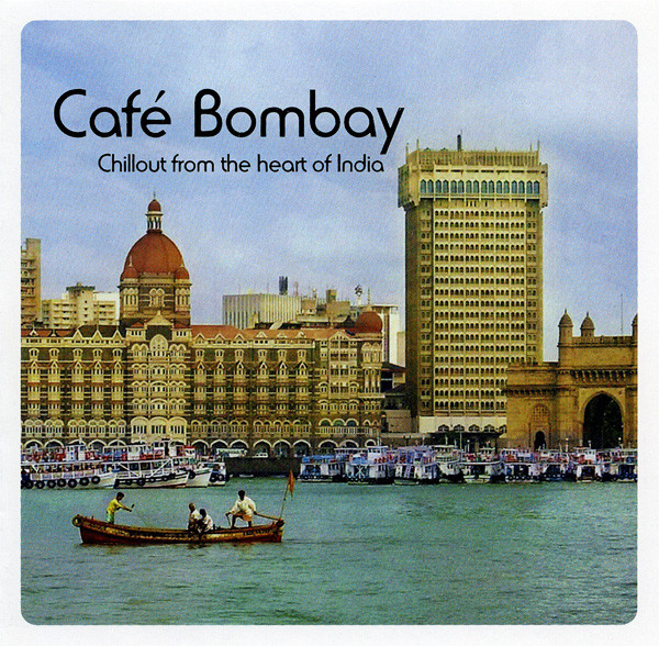 Café Bombay - Chillout From The Heart Of India