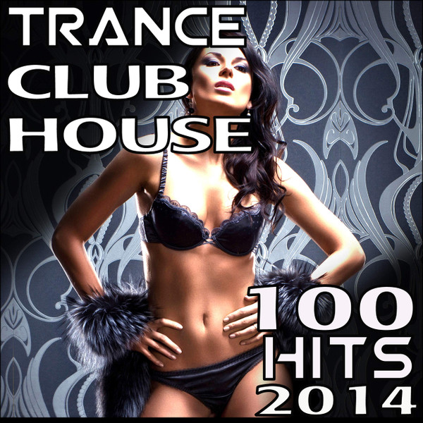 Trance Club House (100 Top Hits 2014)