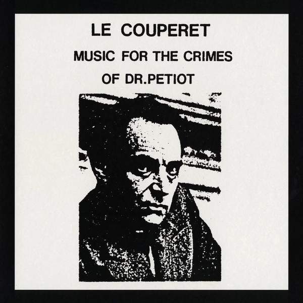 Le Couperet: Music For The Crimes Of Dr.Petiot