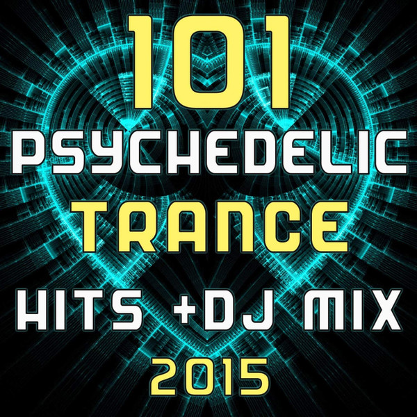 101 Psychedelic Trance Hits + DJ Mix 2015