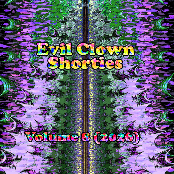 Evil Clown Shorties vol. 8 (2026)