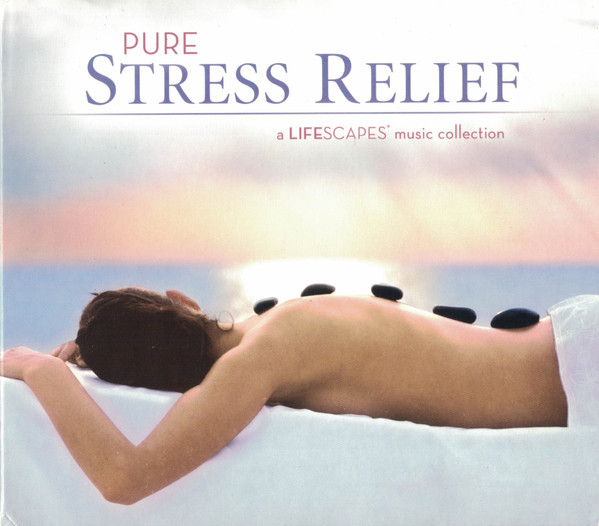 Pure Stress Relief - A Lifescapes Music Collection