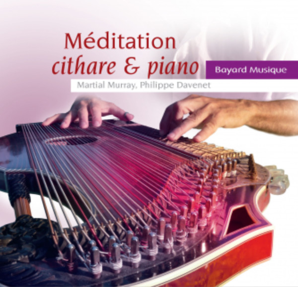 Méditation: Cithare & Piano (Bayard Musique)