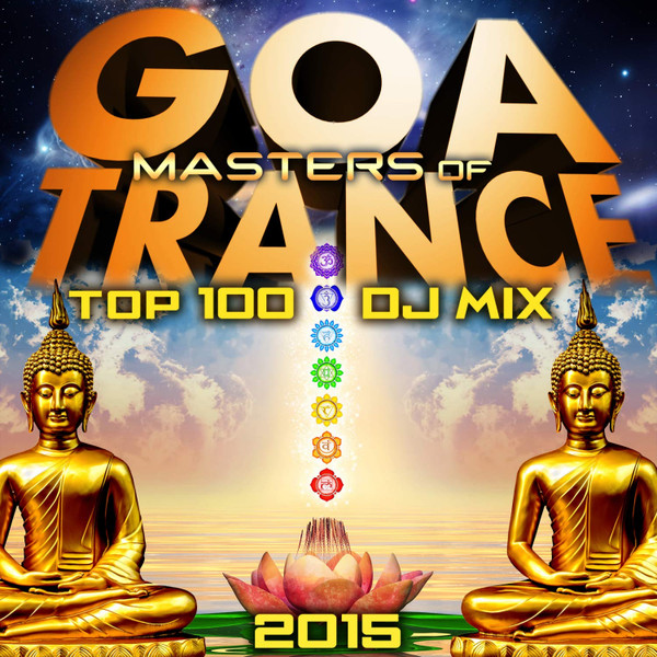Masters Of Goa Trance (Top 100 DJ Mix 2015)