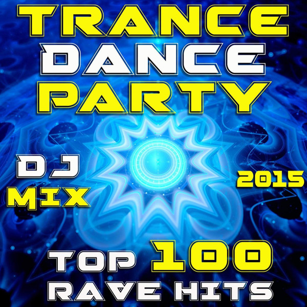 Trance Dance Party DJ Mix 2015 (Top 100 Rave Hits)