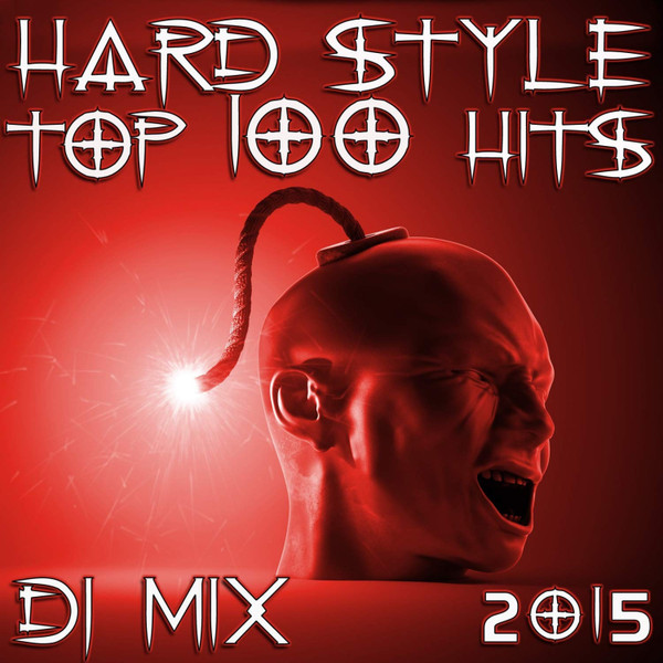 Hard Style Top 100 Hits (DJ Mix 2015)