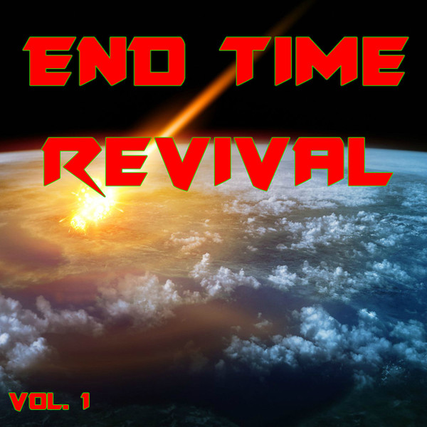 End Time Reival Vol. 1