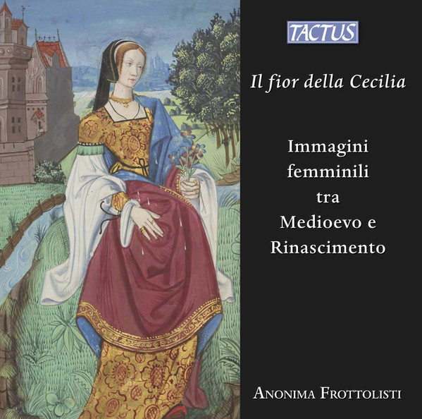Il Fior Della Cecilia (Immagini Femminili Tra Medioevo E Rinascimento)