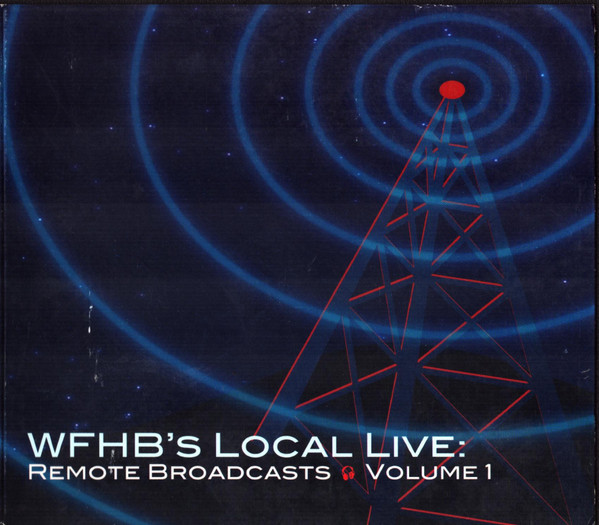 WFHB's Local Live: Remote Broadcasts Volume 1