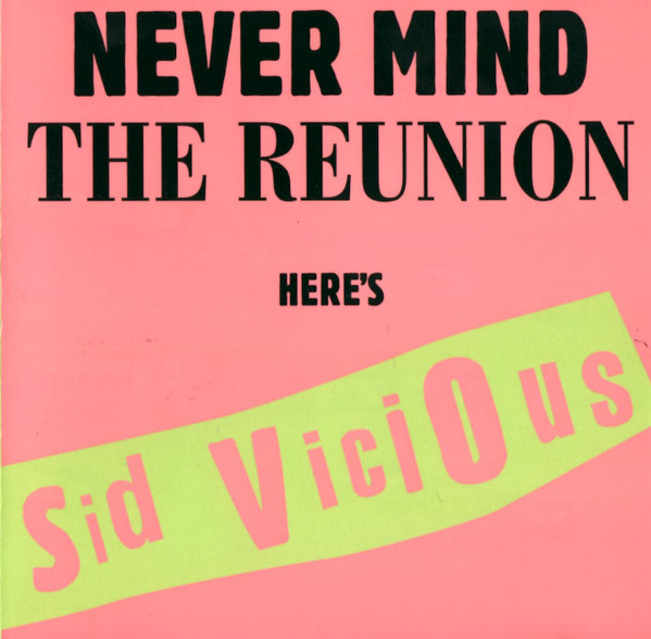 Never Mind The Reunion Here's Sid Vicious