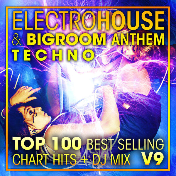 Electro House & Bigroom Anthem Techno - Top 100 Best Selling Chart Hits + DJ Mix V9