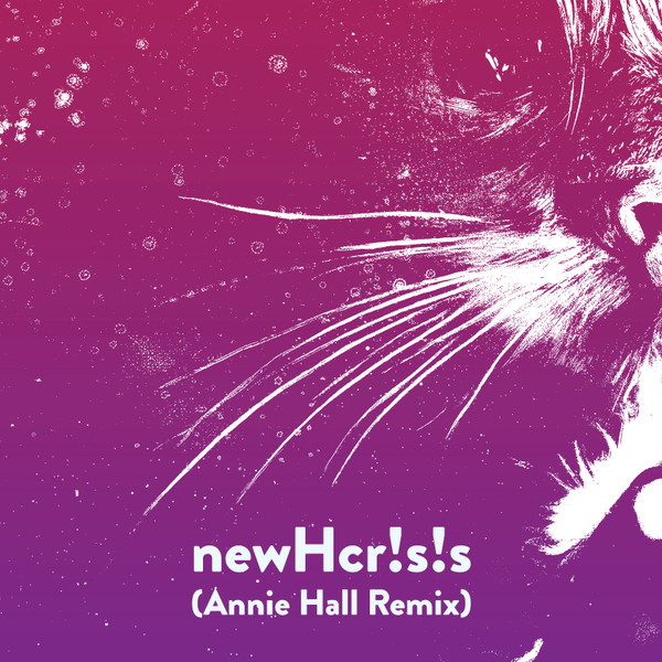 newHcr!s!s (Annie Hall Remix)