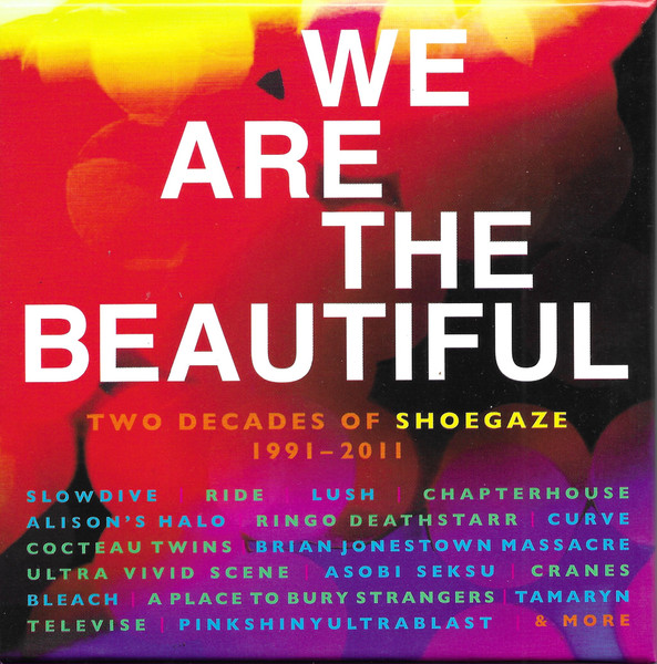 We Are The Beautiful - Two Decades Of Shoegaze 1991-2011