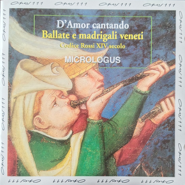 D'Amor Cantando - Ballate E Madrigali Veneti (Codice Rossi XIV Secolo)