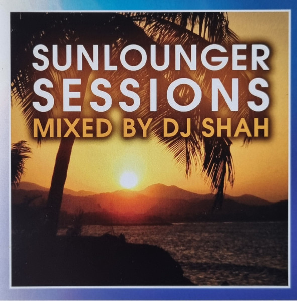Sunlounger Sessions. Mixed By Dj Shah