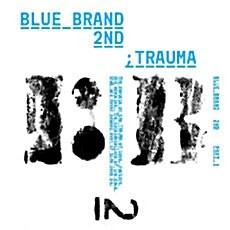 Blue Brand 2nd ; Trauma Part.1
