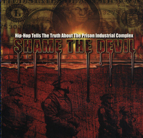 Shame The Devil:  Hip-Hop Tells The Truth About The Prison Industrial Complex