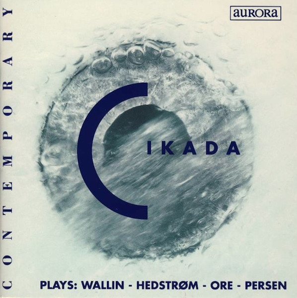 Cikada Plays: Wallin - Hedstrøm - Ore - Persen