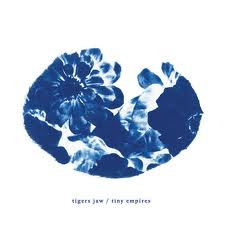 Tigers Jaw / Tiny Empires