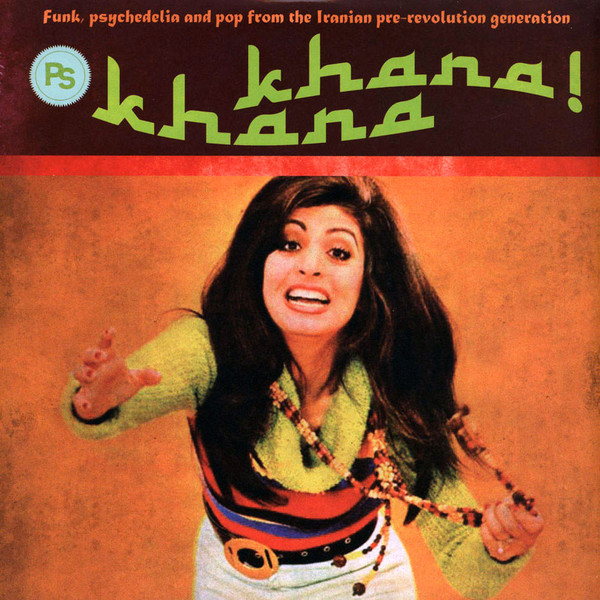 Khana Khana (Funk, Psychedelia And Pop From The Iranian Pre-Revolution Generation)