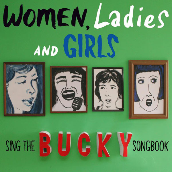 Women, Ladies And Girls Sing The Bucky Songbook