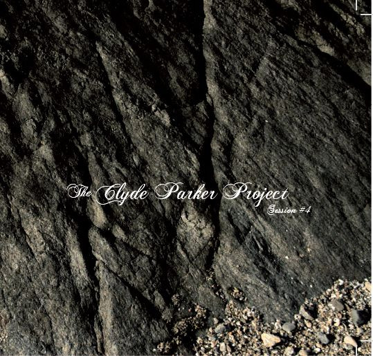 The Clyde Parker Project Session # 4